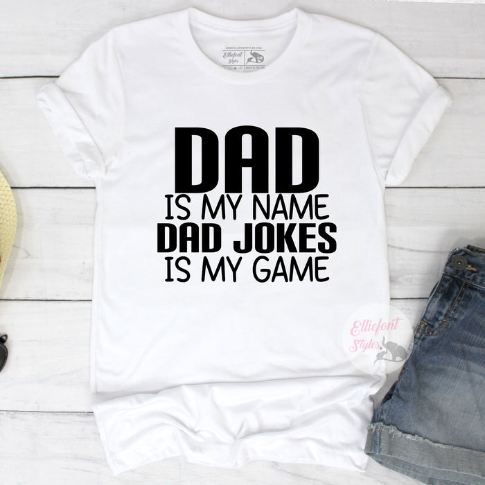 Dad Is My Name Bad Jokes Is My Game Shirt