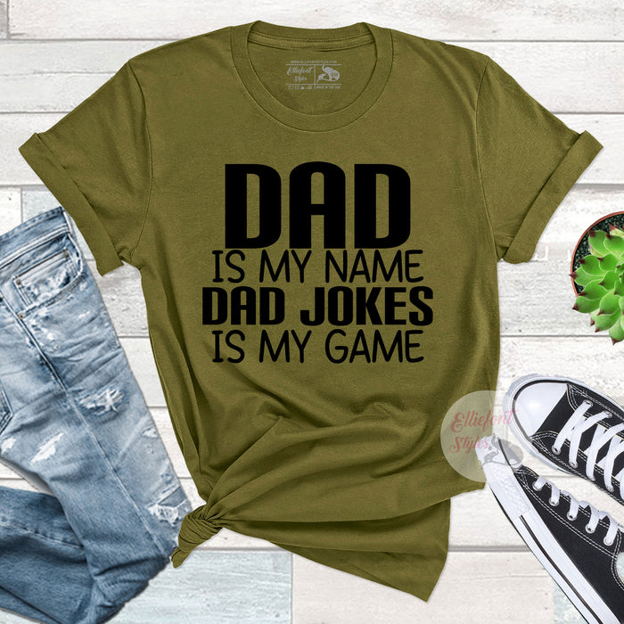 Dad Is My Name Bad Jokes Is My Game Shirt
