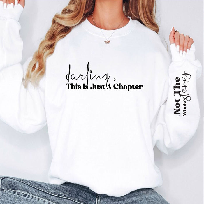 Darling This Is Just A Chapter Not The Whole Story Sweatshirt