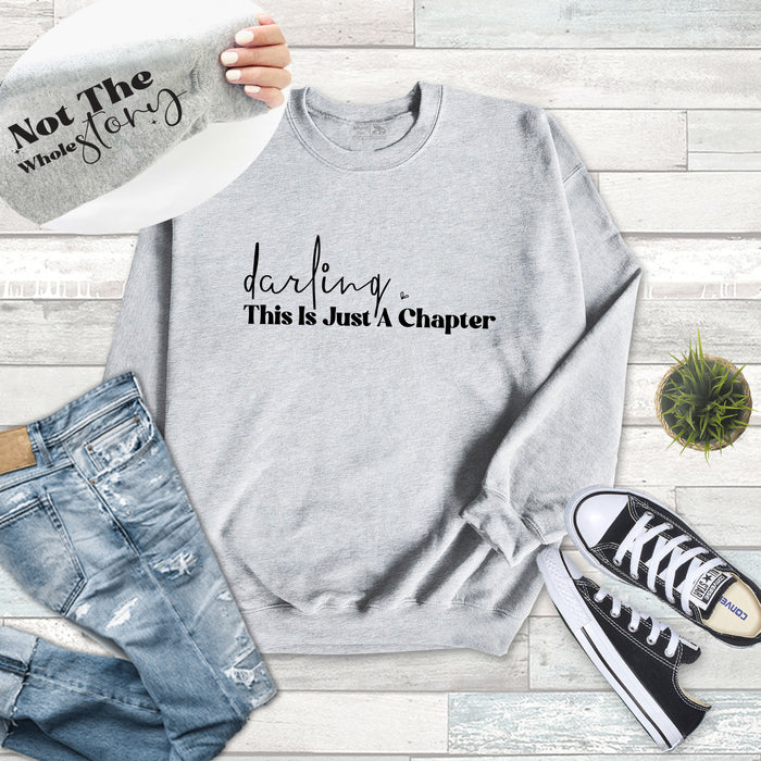 Darling This Is Just A Chapter Not The Whole Story Sweatshirt