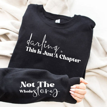 Darling This Is Just A Chapter Not The Whole Story Sweatshirt