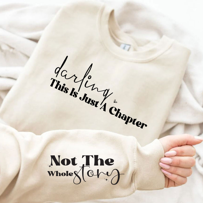 Darling This Is Just A Chapter Not The Whole Story Sweatshirt