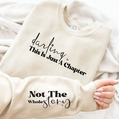 Darling This Is Just A Chapter Not The Whole Story Sweatshirt