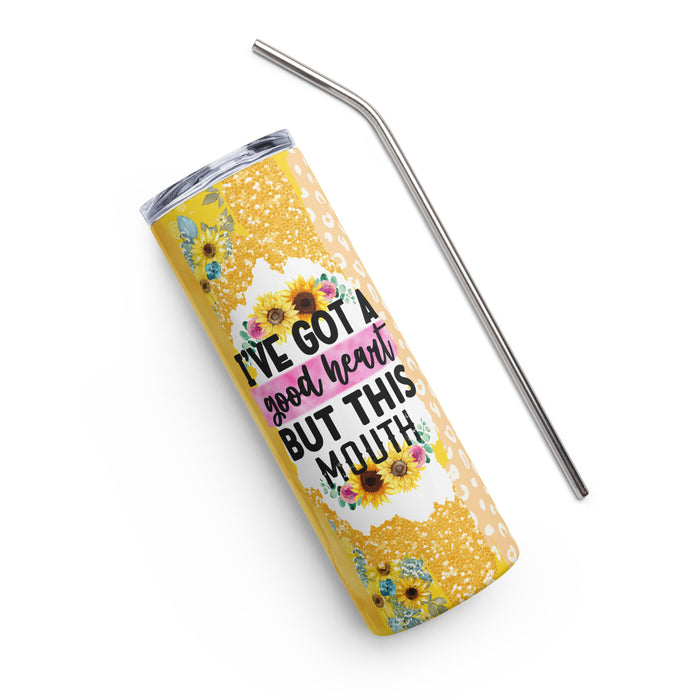 I Got A Good Heart But This Mouth Stainless steel tumbler