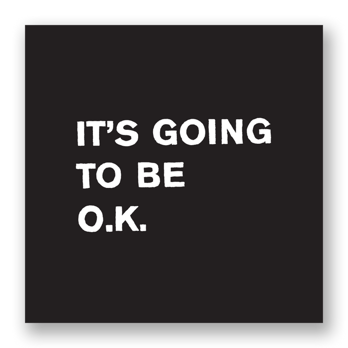 It's Going To Be O.K. Sticker