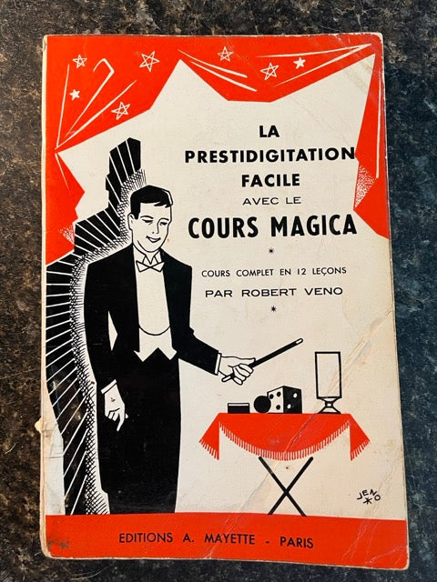 La Prestidigitation Facile avec le Cours Magica: Cours Complet en 12 Lecons - Par Robert Veno