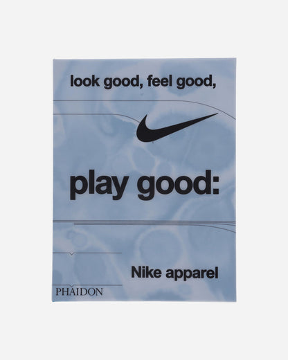 Phaidon Books Look Good, Feel Good, Play Good: Nike Apparel Multi Books and Magazines Books 9781838669072 1