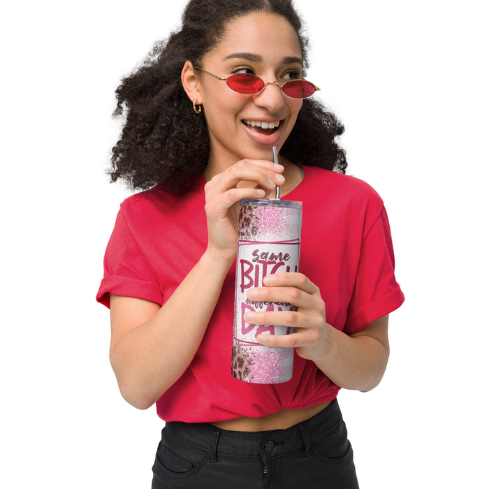 Same Bitch Different Day Stainless steel tumbler