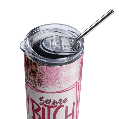 Same Bitch Different Day Stainless steel tumbler